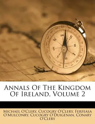 Annalen des Königreichs Irland, Band 2 - Annals Of The Kingdom Of Ireland, Volume 2