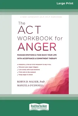 Das ACT-Arbeitsbuch für Wut: Emotionen bewältigen und das Leben zurückerobern mit Akzeptanz- und Commitment-Therapie - The ACT Workbook for Anger: Manage Emotions and Take Back Your Life with Acceptance and Commitment Therapy