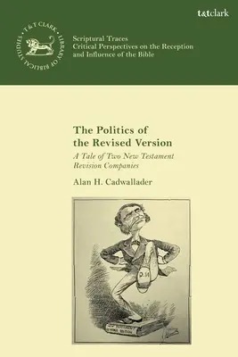 Die Politik der revidierten Fassung: Eine Geschichte von zwei Revisionsgesellschaften des Neuen Testaments - The Politics of the Revised Version: A Tale of Two New Testament Revision Companies