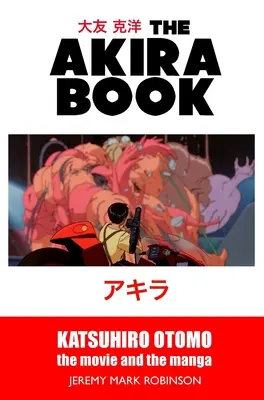 Das Akira-Buch: Katsuhiro Otomo: Der Film und der Manga - The Akira Book: Katsuhiro Otomo: The Movie and the Manga
