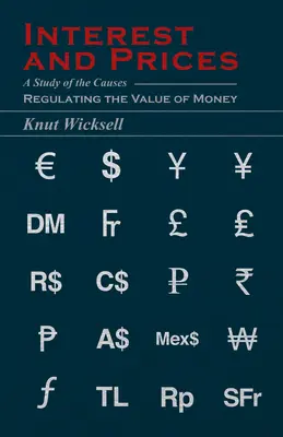 Zinsen und Preise: Eine Studie über die Ursachen, die den Wert des Geldes regeln - Interest and Prices: A Study of the Causes Regulating the Value of Money