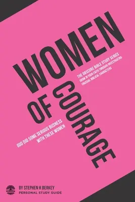 Frauen mit Courage: Gott hat es mit diesen Frauen ernst gemeint - Persönlicher Studienführer - Women of Courage: God did some serious business with these women - Personal Study Guide