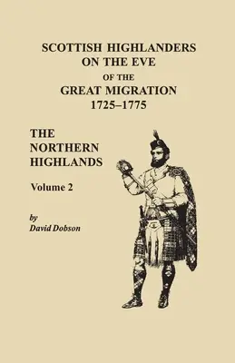 Schottische Hochländer am Vorabend der großen Migration, 1725-1775. Die nördlichen Highlands, Band 2 - Scottish Highlanders on the Eve of the Great Migration, 1725-1775. The Northern Highlands, Volume 2