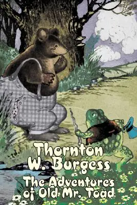 Die Abenteuer des alten Herrn Kröte von Thornton Burgess, Belletristik, Tiere, Phantasie & Magie - The Adventures of Old Mr. Toad by Thornton Burgess, Fiction, Animals, Fantasy & Magic