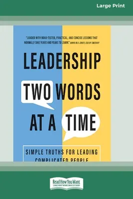 Leadership Two Words at a Time: Simple Truths for Leading Complicated People [Großdruck 16 Pt Edition] - Leadership Two Words at a Time: Simple Truths for Leading Complicated People [Large Print 16 Pt Edition]