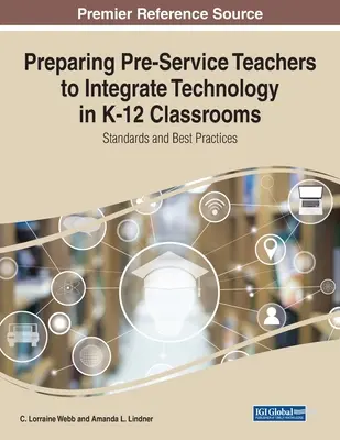 Vorbereitung von Lehrern auf die Integration von Technologie in K-12-Klassenzimmern: Standards und bewährte Praktiken - Preparing Pre-Service Teachers to Integrate Technology in K-12 Classrooms: Standards and Best Practices
