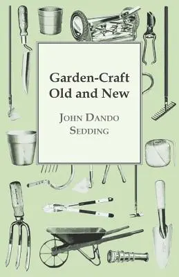 Gartenhandwerk Alt und Neu - Garden-Craft Old And New