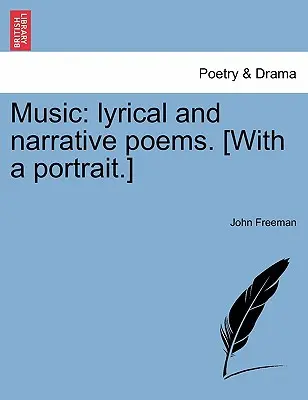 Musik: Lyrische und erzählende Gedichte. [Mit einem Porträt.] - Music: Lyrical and Narrative Poems. [With a Portrait.]