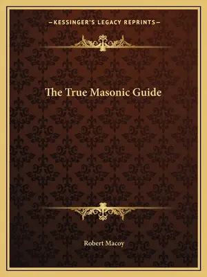 Der wahre Freimaurerführer - The True Masonic Guide