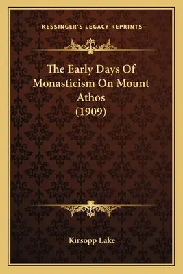 Die frühen Tage des Mönchtums auf dem Berg Athos (1909) - The Early Days Of Monasticism On Mount Athos (1909)