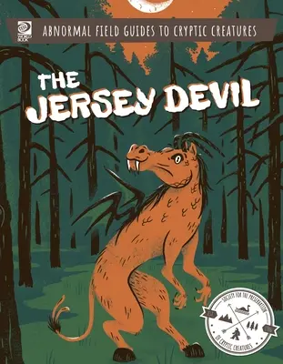 Abnormale Feldführer zu kryptischen Kreaturen: Der Jersey Devil - Abnormal Field Guides to Cryptic Creatures: The Jersey Devil