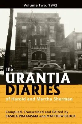 Die Urantia-Tagebücher von Harold und Martha Sherman: Band zwei: 1942 - The Urantia Diaries of Harold and Martha Sherman: Volume Two: 1942