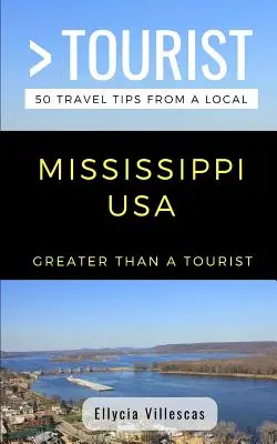 Greater Than a Tourist- Mississippi USA: 50 Reisetipps von einem Einheimischen - Greater Than a Tourist- Mississippi USA: 50 Travel Tips from a Local