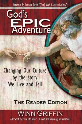 Gottes episches Abenteuer: Wie wir unsere Kultur durch die Geschichte, die wir leben und erzählen, verändern (Reader Edition) - God's Epic Adventure: Changing Our Culture by the Story We Live and Tell (the Reader Edition)