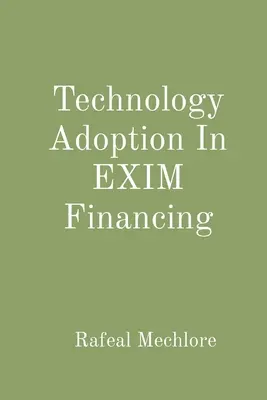 Technologieeinführung in der EXIM-Finanzierung - Technology Adoption In EXIM Financing