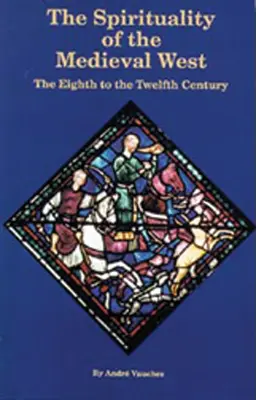 Die Spiritualität des mittelalterlichen Westens: Das achte bis zwölfte Jahrhundert - Spirituality of the Medieval West: The Eighth to the Twelfth Century