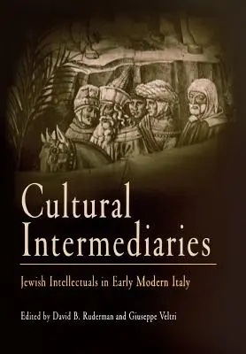 Kulturvermittler: Jüdische Intellektuelle im frühneuzeitlichen Italien - Cultural Intermediaries: Jewish Intellectuals in Early Modern Italy