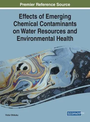 Auswirkungen neu auftretender chemischer Verunreinigungen auf Wasserressourcen und Umweltgesundheit - Effects of Emerging Chemical Contaminants on Water Resources and Environmental Health
