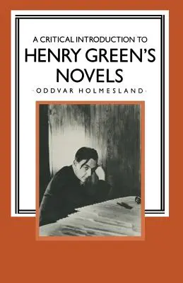 Eine kritische Einführung in die Romane von Henry Green: Die lebendige Vision - A Critical Introduction to Henry Green's Novels: The Living Vision