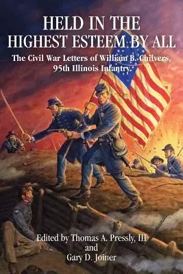 Von allen in höchstem Ansehen gehalten: Die Bürgerkriegsbriefe von William B. Chilvers, 95th Illinois Infantry - Held in the Highest Esteem by All: The Civil War Letters of William B. Chilvers, 95th Illinois Infantry