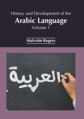 Geschichte und Entwicklung der arabischen Sprache: Band 1 - History and Development of the Arabic Language: Volume 1
