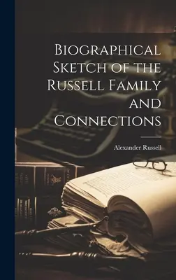 Biographische Skizze der Familie Russell und Verbindungen - Biographical Sketch of the Russell Family and Connections