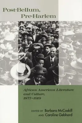 Post-Bellum, Vor-Harlem: Afroamerikanische Literatur und Kultur, 1877-1919 - Post-Bellum, Pre-Harlem: African American Literature and Culture, 1877-1919