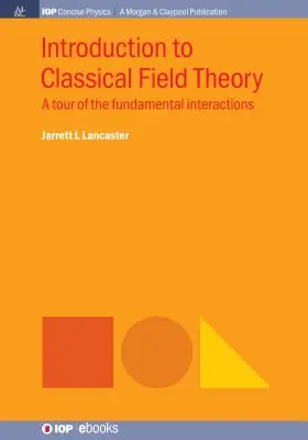 Einführung in die klassische Feldtheorie: Ein Rundgang durch die grundlegenden Wechselwirkungen - Introduction to Classical Field Theory: A Tour of the Fundamental Interactions