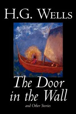 Die Tür in der Wand und andere Geschichten von H. G. Wells, Science Fiction, Literatur - The Door in the Wall and Other Stories by H. G. Wells, Science Fiction, Literary