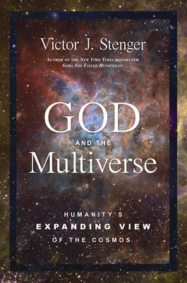 Gott und das Multiversum: Der expandierende Blick der Menschheit auf den Kosmos - God and the Multiverse: Humanity's Expanding View of the Cosmos