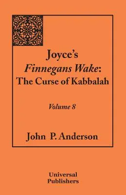 Joyce's Finnegans Wake: Der Fluch der Kabbala Band 8 - Joyce's Finnegans Wake: The Curse of Kabbalah Volume 8