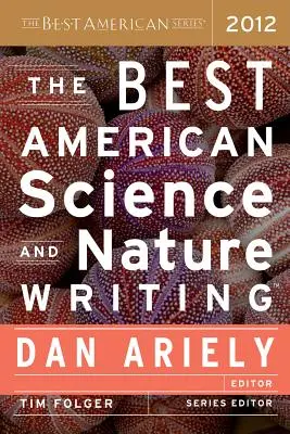 Die besten amerikanischen Wissenschafts- und Naturbücher 2012 - The Best American Science and Nature Writing 2012