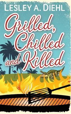 Gegrillt, gekühlt und ermordet: Buch 2 der Big Lake Murder Mysteries - Grilled, Chilled and Killed: Book 2 in the Big Lake Murder Mysteries