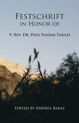 Festschrift zu Ehren von Pfarrer Dr. Paul Nadim Tarazi - Festschrift in Honor of V. Rev. Dr. Paul Nadim Tarazi