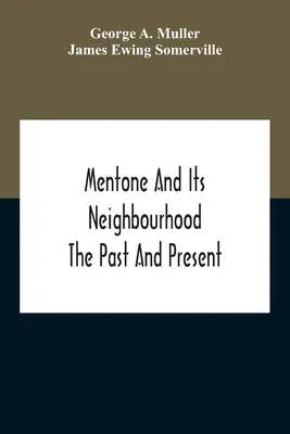 Mentone und seine Nachbarschaft: Vergangenheit und Gegenwart - Mentone And Its Neighbourhood: The Past And Present