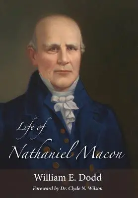Das Leben von Nathaniel Macon - Life of Nathaniel Macon