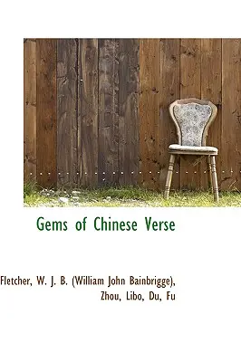Edelsteine chinesischer Verse (W. J. B. (William John Bainbrigge) Fl) - Gems of Chinese Verse (W. J. B. (William John Bainbrigge) Fl)