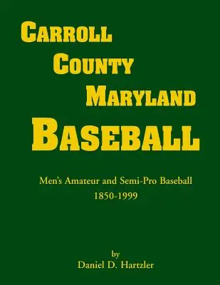 Carroll County, Maryland Baseball, Amateur- und Semi-Profi-Baseball der Männer, 1850-1999 - Carroll County, Maryland Baseball, Men's Amateur & Semi-Pro Baseball, 1850-1999