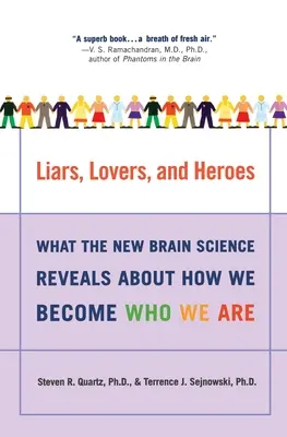 Lügner, Liebhaber und Helden: Was die neue Gehirnforschung darüber verrät, wie wir werden, wer wir sind - Liars, Lovers, and Heroes: What the New Brain Science Reveals about How We Become Who We Are