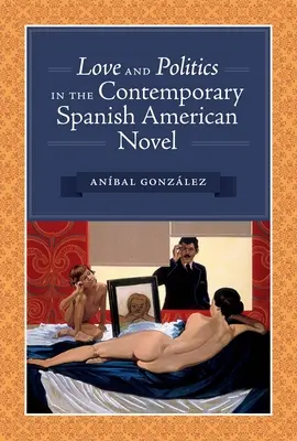 Liebe und Politik im zeitgenössischen spanisch-amerikanischen Roman - Love and Politics in the Contemporary Spanish American Novel
