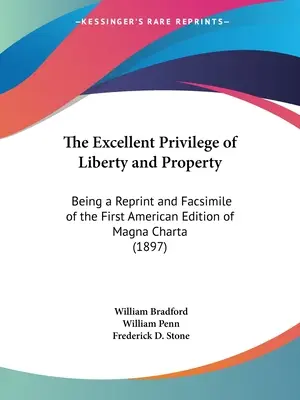 Das ausgezeichnete Privileg der Freiheit und des Eigentums: Ein Nachdruck und Faksimile der ersten amerikanischen Ausgabe der Magna Charta - The Excellent Privilege of Liberty and Property: Being a Reprint and Facsimile of the First American Edition of Magna Charta