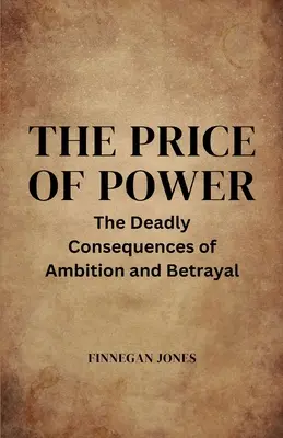 Der Preis der Macht: Die tödlichen Folgen von Ehrgeiz und Verrat - The Price of Power: The Deadly Consequences of Ambition and Betrayal