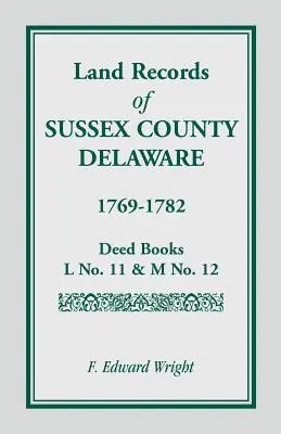 Grundbuchaufzeichnungen von Sussex County, Delaware, 1769-1782 - Land Records of Sussex County, Delaware, 1769-1782