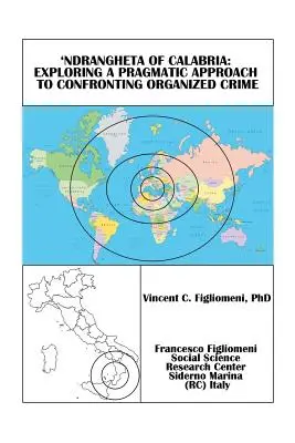 Die 'Ndrangheta von Kalabrien: Ein pragmatischer Ansatz zur Bekämpfung des organisierten Verbrechens - 'Ndrangheta of Calabria: Exploring a Pragmatic Approach to Confronting Organized Crime