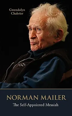 Norman Mailer: Der selbsternannte Messias - Norman Mailer: The Self-Appointed Messiah