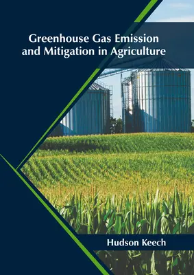 Treibhausgasemissionen und deren Minderung in der Landwirtschaft - Greenhouse Gas Emission and Mitigation in Agriculture