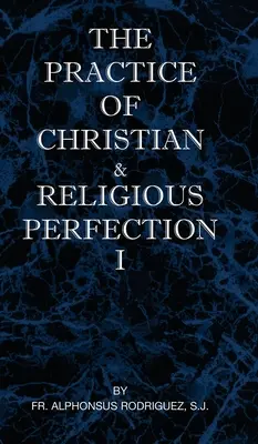 Die Praxis christlicher und religiöser Vollkommenheit Band I - The Practice of Christian and Religious Perfection Vol I