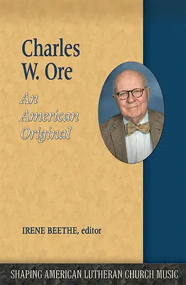 Charles W. Ore: Ein amerikanisches Original - Charles W. Ore: An American Original