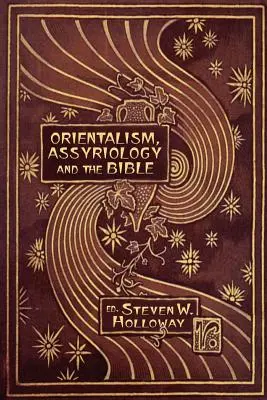 Orientalismus, Assyriologie und die Bibel - Orientalism, Assyriology and the Bible