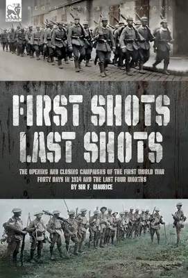 Erste Schüsse, letzte Schüsse: Die Eröffnungs- und Abschlusskampagnen des Ersten Weltkriegs - First Shots, Last Shots: The Opening and Closing Campaigns of the First World War